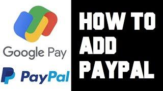 Google Pay How To Add Paypal - How To Add Paypal Account To Google Pay - Can Google Pay Use Paypal?