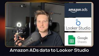 How to build Looker Studio dashboard with Amazons ADs API