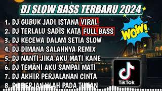 DJ SLOW FULL BASS TERBARU 2024 || DJ GUBUK JADI ISTANA TIKTOK  REMIX FULL ALBUM TERBARU 2024