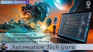 Episode 1 : Introduction to Artificial Intelligence in Automation Testing and Software Testing |  AI