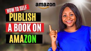 How To Self Publish a Book on Amazon KDP | Amazon KDP Publishing Step By Step Tutorial