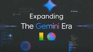 How Google is Expanding the Gemini Era