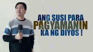 ANG SUSI PARA PAGYAMANIN KA NG DIYOS | IAN ACDA PREACHING