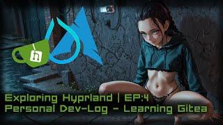 Exploring Hyprland EP:4 | Personal Dev Log - Git Services