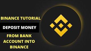 Binance Tutorial: HOW TO DEPOSIT MONEY FROM BANK ACCOUNT INTO BINANCE