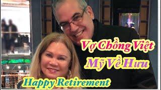 Vợ Việt Chồng Mỹ Vui Mừng Về Hưu - A Happy Retirement - Cuộc Sống Mỹ