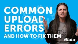 Common Upload Errors and How to Fix Them