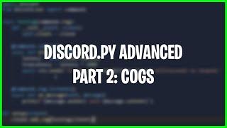 Discord.py Advanced Tutorial | Part 2: Cogs