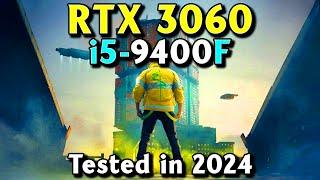 i5-9400F + RTX 3060 - New Games Tested in 2024
