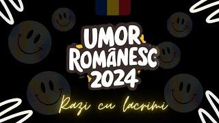 TOP -  Râzi cu lacrimi - Faze amuzante - Umor românesc 2024 