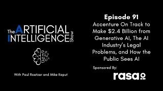 Ep.#91: Accenture to Make $2.4B from Gen AI,  AI Industry’s Legal Problems, & How the Public Sees AI