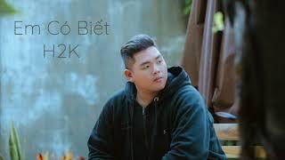 H2K - Em Có Biết (Audio)