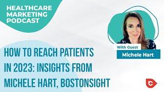 Ep 59 - How to Reach Patients in 2023: Insights from Michele Hart, BostonSight