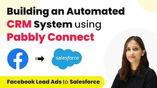 Building an Automated CRM System using Pabbly Connect | Facebook Lead Ads to Salesforce