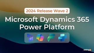 Microsoft Dynamics 365 & Power Platform | 2024 Wave 2 Release Highlights