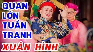 Quan Lớn Tuần Tranh - Xuân Hinh | Hầu Đồng Mới Nhất 2019