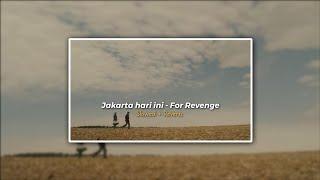 Jakarta hari ini - For revenge || ( Slowed + Reverb ) Tiktok Version