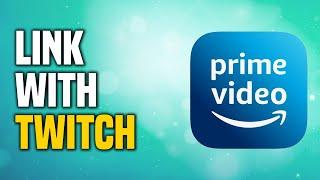 How To Link Amazon Prime And Twitch (SIMPLE!)