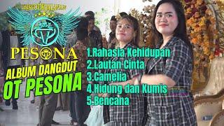 RAHASIA KEHIDUPAN | LAUTAN CINTA | CAMELIA | HIDUNG & KUMIS | BENCANA - DANGDUT OT PESONA TERBARU