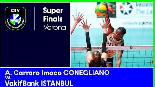 A. Carraro Imoco CONEGLIANO vs. VakifBank ISTANBUL - CEV Champions League Volley 2021 W Super Finals