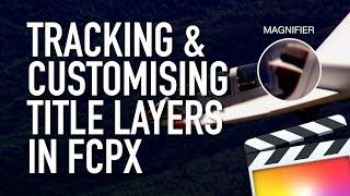 How to Track & Customize Title Layers in Final Cut Pro X