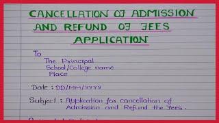 Application for Cancellation of admission and refund of fees application/Cancellation of admission