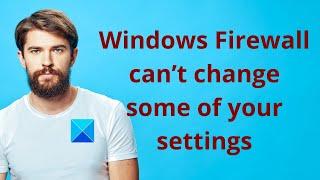 Windows Firewall can’t change some of your settings