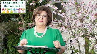 "Living Water" with Florence Sarkis Ep. 19: Easter 2024 Special