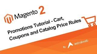 Magento 2 Promotions Tutorial -  Cart, Coupons and Catalog Price Rules