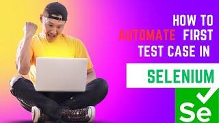 How to automate first test case in Selenium | Java