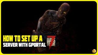 HOW TO SET UP A 7 DAYS TO DIE SERVER WITH #gportal