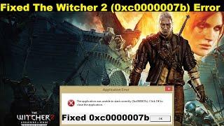 How To Fix The Witcher 2 (0xc000007b) Error | Fixed 0xc000007b Error in The Witcher 2