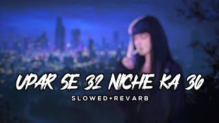 UPAR SE 32 NICHE KE 36 || SLOWED REVERB || LOFI || #bhojpuri