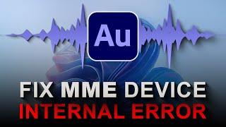 How to Fix MME Device Internal Error in Adobe Audition 2024