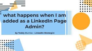 What happens when I am added as a LinkedIn Page Admin?