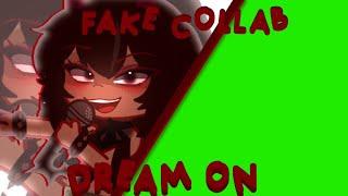  DREAM ON  // Meme (?) - Fake Collab - \\ • GACHA CLUB •