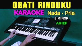 OBATI RINDUKU - ARIEF | KARAOKE NADA PRIA