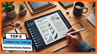  Best tablet for taking handwritten notes: Tablet for taking handwritten notes (Buying Guide)