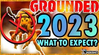 GROUNDED 2023! What is And Isn't Coming And Why We Need More Info!