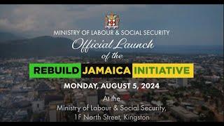 Official Launch of the Rebuild Jamaica Initiative || August 5, 2024