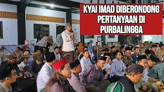 PECAHH !! KYAI IMADUDDIN DISERBU PERTANYAAN  WARGA NU PURBALINGGA !!