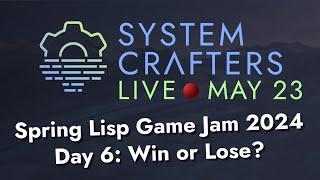 Win or Lose? - Day 6 (Part 2) - Spring Lisp Game Jam 2024