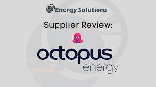 Supplier Review: Octopus Energy | Energy Solutions