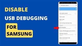 How to turn off usb debugging on Android (Samsung)