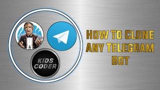 How To Clone Any Telegram Bot By Kids Coder