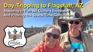 Flagstaff Day Trip, Stepping in Forrest Gump's Footsteps and the Space Time Continuum explained.