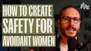 Creating Safety for The Anxious or Avoidant Woman