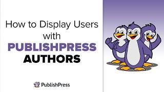 How to Display Users With PublishPress Authors