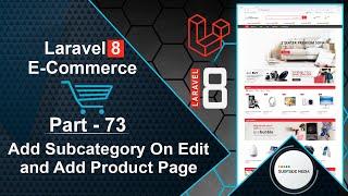 Laravel 8 E-Commerce - Add Subcategory On Edit and Add Product Page