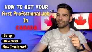 How to get your first professional JOB in CANADA | Co-op, New Grad, New Immigrant
